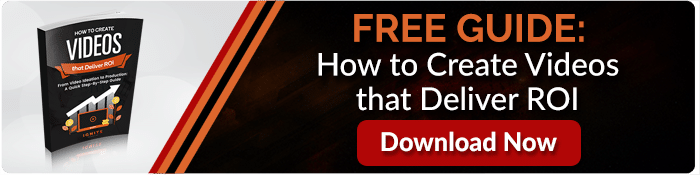 Free Guide: How to Create Videos that Deliver ROI