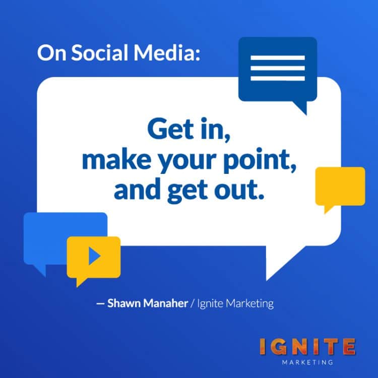 On Social Media: Get in, make your point, and get out