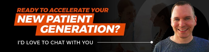 Ready to accelerate your new patient generation?