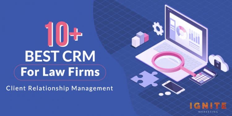 10+ Best CRMs Lawyers and Law Firms Need to Leverage