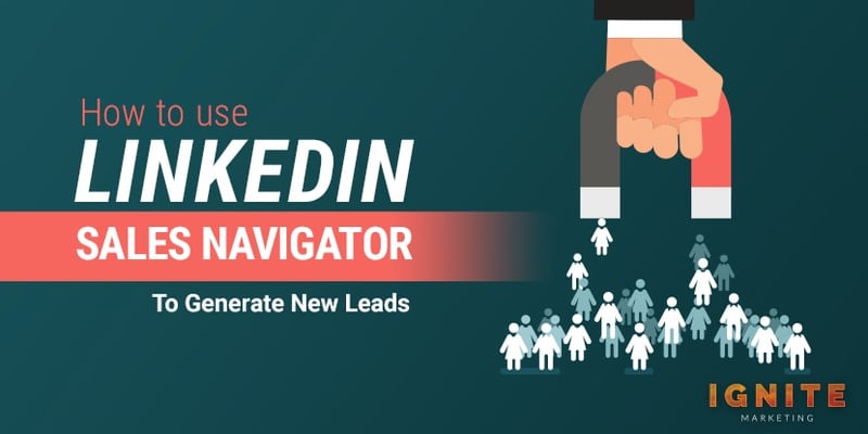 How to Use LinkedIn Sales Navigator to Generate New Leads