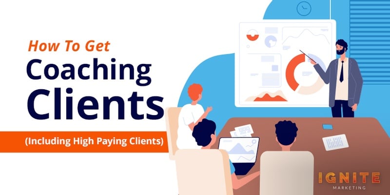 How to Get Coaching Clients (Including High-Paying Clients)