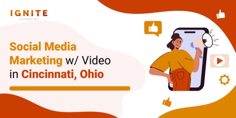 Social Media Marketing w/ Video in Cincinnati, Ohio