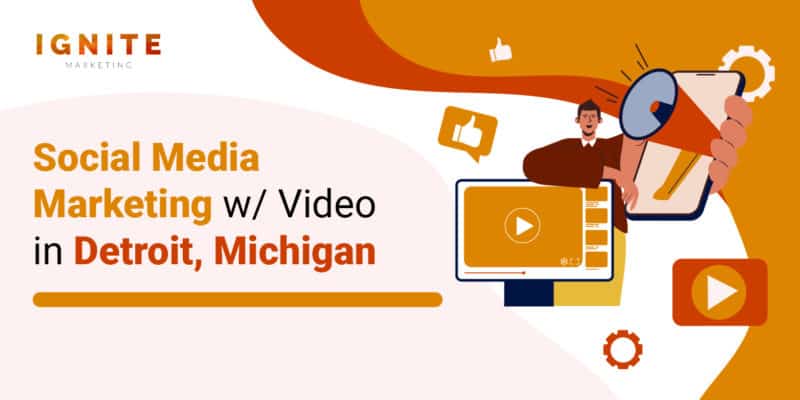 Social Media Marketing w/ Video in Detroit, Michigan