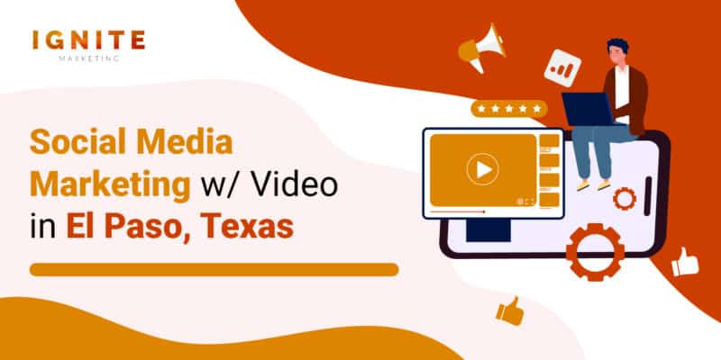 Social Media Marketing w/ Video in El Paso, Texas