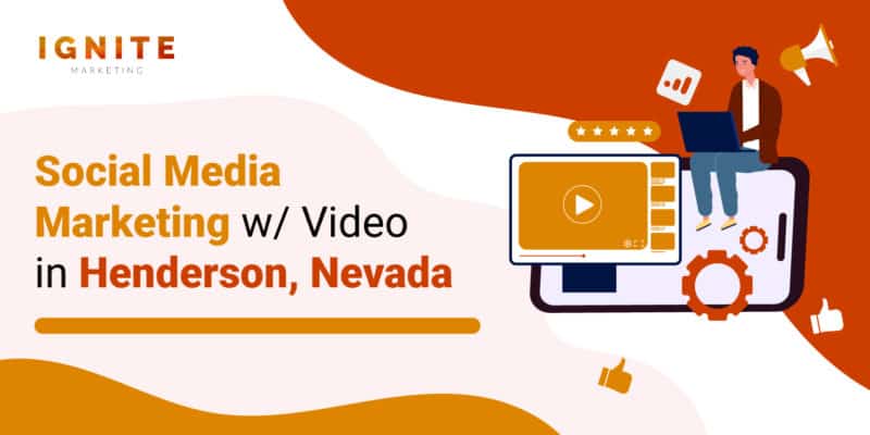 Social Media Marketing w/ Video in Henderson, Nevada