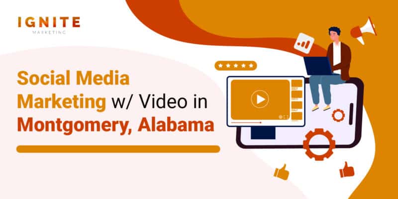 Social Media Marketing w/ Video in Montgomery, Alabama