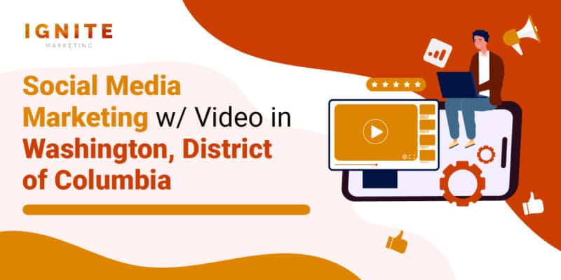 Social Media Marketing w/ Video in Washington, District of Columbia