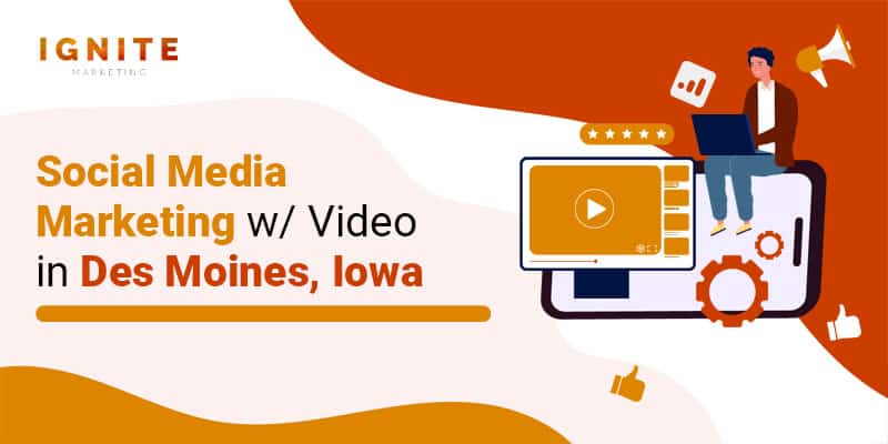 Social Media Marketing w/ Video in West Des Moines, Iowa